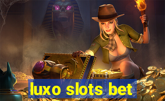 luxo slots bet